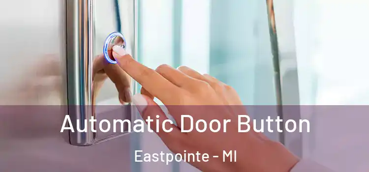 Automatic Door Button Eastpointe - MI
