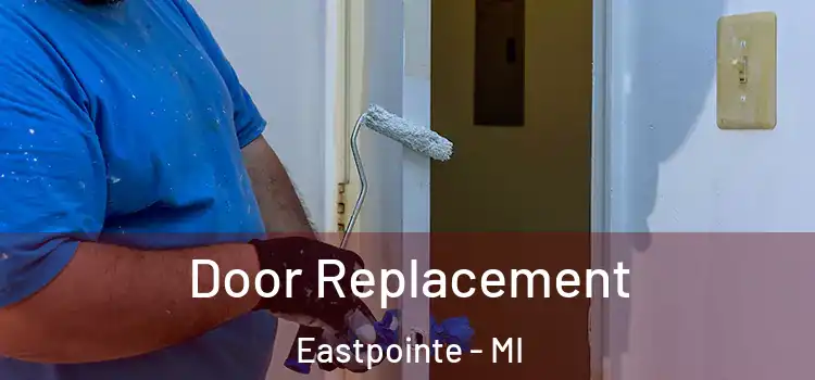Door Replacement Eastpointe - MI