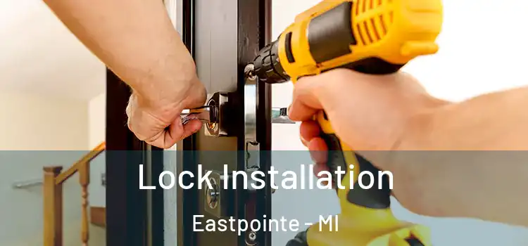 Lock Installation Eastpointe - MI