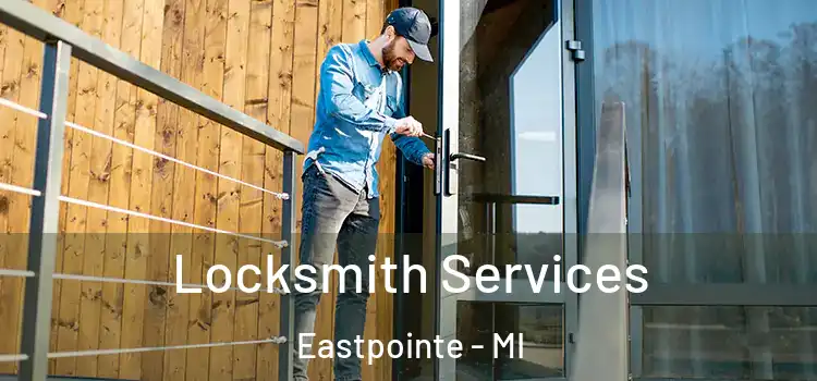 Locksmith Services Eastpointe - MI