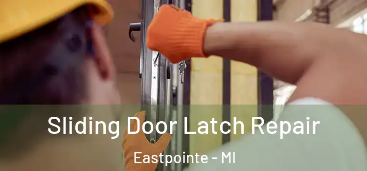 Sliding Door Latch Repair Eastpointe - MI