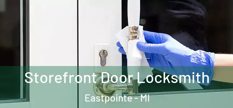 Storefront Door Locksmith Eastpointe - MI
